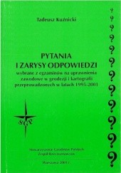Okładka książki Pytania i zarysy odpowiedzi wybrane z egzaminów na uprawnienia zawodowe w geodezji i kartografii przeprowadzonych w latach 1995-2001 Tadeusz Kuźnicki