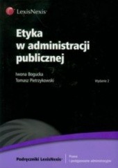 Okładka książki Etyka w administracji publicznej Iwona Bogucka, Tomasz Pietrzykowski