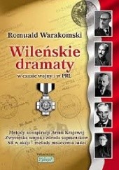 Okładka książki Wileńskie dramaty w czasie wojny i w PRL Romuald Warakomski