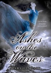 Okładka książki Ashes on the Waves Mary Lindsey