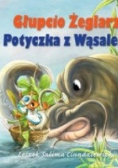 Okładka książki Głupcio Żeglarz. Potyczka z Wąsalem Leszek Ciundziewicki Sulima