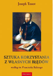 Okładka książki Sztuka korzystania z własnych błędów według św. Franciszka Salezego Joseph Tissot