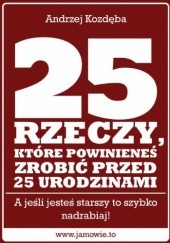 Okładka książki 25 rzeczy, które powinieneś zrobić przed 25 urodzinami Andrzej Kozdęba
