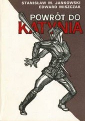 Okładka książki Powrót do Katynia Stanisław Maria Jankowski, Edward Miszczak