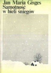 Okładka książki Samotność w bieli śniegów Jan Maria Gisges