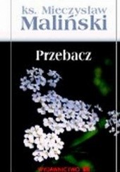 Okładka książki Przebacz Mieczysław Maliński