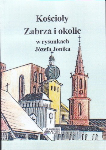 Kościoły Zabrza i okolic w rysunkach Józefa Jonika