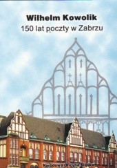 Okładka książki 150 lat poczty w Zabrzu Wilhelm Kowolik