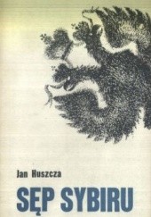 Okładka książki Sęp Sybiru Jan Huszcza
