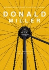 Okładka książki A Million Miles in a Thousand Years Donald Miller, Donald Miller