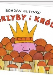 Okładka książki Grzyby i król Bohdan Butenko