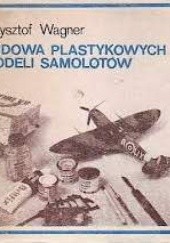 Okładka książki Budowa plastykowych modeli samolotów Krzysztof Wagner