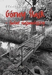 Okładka książki Górny Śląsk - świat najmniejszy Stanisław Bieniasz
