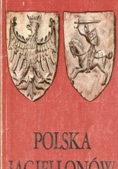 Okładka książki Polska Jagiellonów. Dzieje polityczne Ludwik Kolankowski