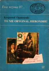 Okładka książki To nie oryginał, Hieronimie! Krzysztof Opatowski