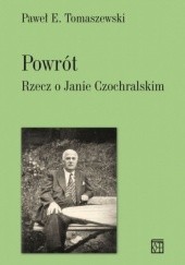 Okładka książki Powrót. Rzecz o Janie Czochralskim Paweł E. Tomaszewski