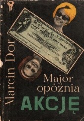 Okładka książki Major opóźnia akcję Marcin Dor