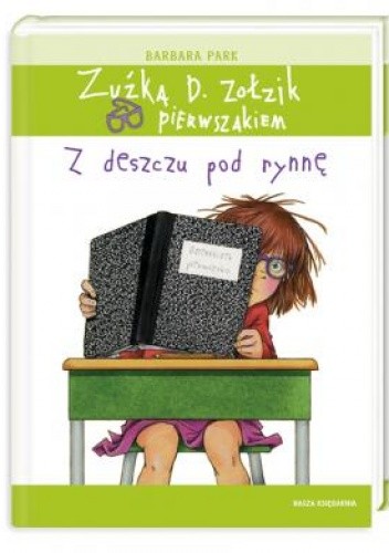 Okładka książki Zuźka D. Zołzik pierwszakiem. Z deszczu pod rynnę