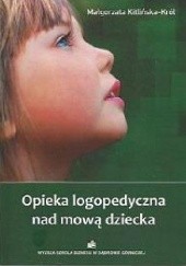 Okładka książki Opieka logopedyczna nad mową dziecka Małgorzata Kitlińska-Król