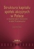 Okładka książki Struktura kapitału spółek akcyjnych w Polsce w świetle teorii hierarchii źródeł finansowania Ewa Chojnacka
