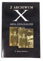 Okładka książki Z Archiwum X, akta ufologiczne Zbigniew Blania-Bolnar