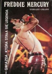 Okładka książki Freddie Mercury. Gwiazda, która stała się legendą Tomasz Grass