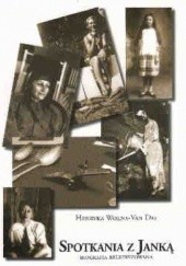 Okładka książki Spotkania z Janką: biografia beletryzowana Henryka Wolna-Van Das