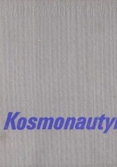 Okładka książki Kosmonautyka. Ilustrowana encyklopedia dla wszystkich praca zbiorowa