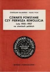 Okładka książki Czwarte powstanie czy pierwsza rewolucja. Lata 1905-1907 na ziemiach polskich Stanisław Kalabiński, Feliks Tych