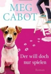 Okładka książki Der will doch nur spielen Meg Cabot