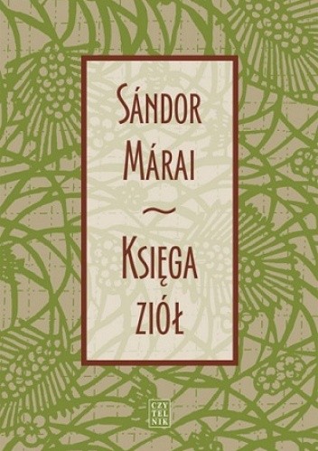 Księga ziół - Sándor Márai | Książka w Lubimyczytac.pl - Opinie, oceny, ceny