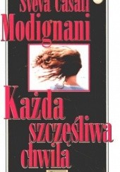 Okładka książki Każda szczęśliwa chwila Sveva Casati Modignani