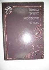 Okładka książki Kradzione w raju : wiersze o miłości wybrane i nowe Teresa Ferenc