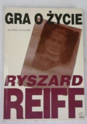 Okładka książki Gra o życie Ryszard Reiff