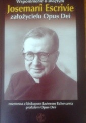 Okładka książki Wspomnienie o świętym Josemarii Escrivie założycielu Opus Dei Javier Echevarría