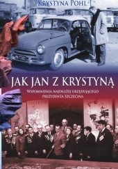 Okładka książki Jak Jan z Krystyną. Wspomnienia najdłużej urzędującego prezydenta Szczecina Krystyna Pohl