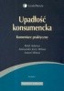 Okładka książki Upadłość konsumencka. Komentarz praktyczny Rafał Adamus,&nbsp;Aleksander Jerzy Witosz,&nbsp;Antoni Witosz