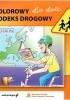 Okładka książki Kolorowy kodeks drogowy dla dzieci Marcin Hadaj,&nbsp;Ryszard Wojtyłło