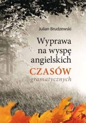 Okładka książki Wyprawa na wyspę angielskich czasów gramatycznych Julian Brudzewski