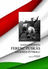 Okładka książki Ferenc Puskás. Legenda futbolu Marek Andrzejewski