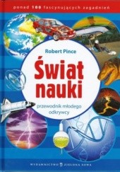 Okładka książki Świat nauki - przewodnik małego odkrywcy Robert Pince