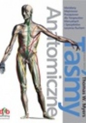 Okładka książki Taśmy Anatomiczne. Meridiany Mięśniowo-Powięziowe dla Terapeutów Manualnych i Specjalistów Leczenia Ruchem Thomas W. Myers