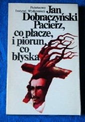 Okładka książki Pacierz, co płacze, i piorun, co błyska Jan Dobraczyński