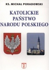 Okładka książki Katolickie Państwo Narodu Polskiego Michał Poradowski