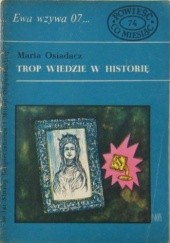 Okładka książki Trop wiedzie w historię Maria Osiadacz