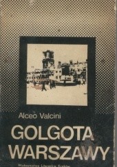 Okładka książki Golgota Warszawy Alceo Valcini