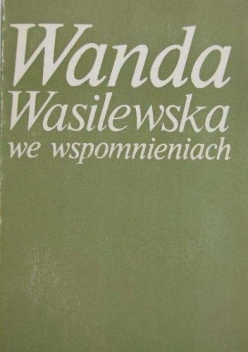 Wanda Wasilewska we wspomnieniach
