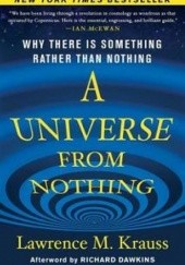 Okładka książki A Universe from Nothing. Why There Is Something Rather than Nothing Lawrence M. Krauss
