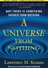 A Universe from Nothing. Why There Is Something Rather than Nothing