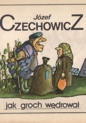 Okładka książki Jak groch wędrował Józef Czechowicz
